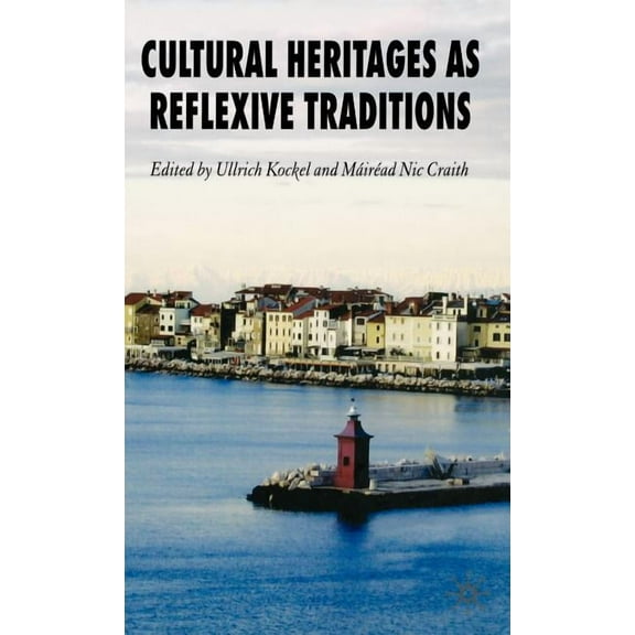 Cultural Heritages as Reflexive Traditions, (Hardcover)