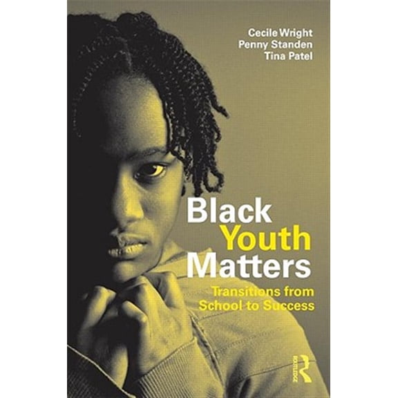 Pre-Owned Critical Youth Studies Black Youth Matters: Transitions from School to Success, (Paperback)