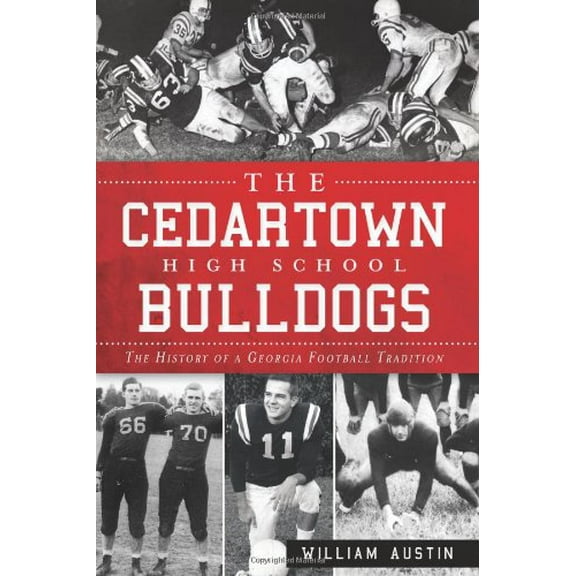 Pre-Owned The Cedartown High School Bulldogs: The History of a Georgia Football Tradition (Sports) Paperback