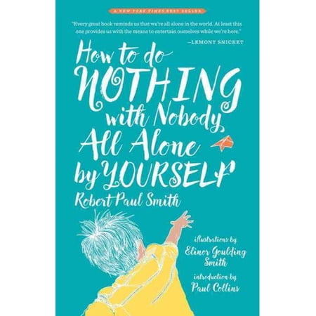 How to Do Nothing with Nobody All Alone by Yourself: A Timeless Activity Guide to Self-Reliant Play and Joyful Solitude (Paperback)