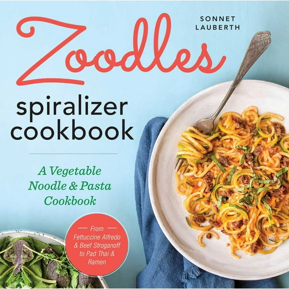 Zoodles Spiralizer Cookbook : A Vegetable Noodle and Pasta Cookbook (Paperback)