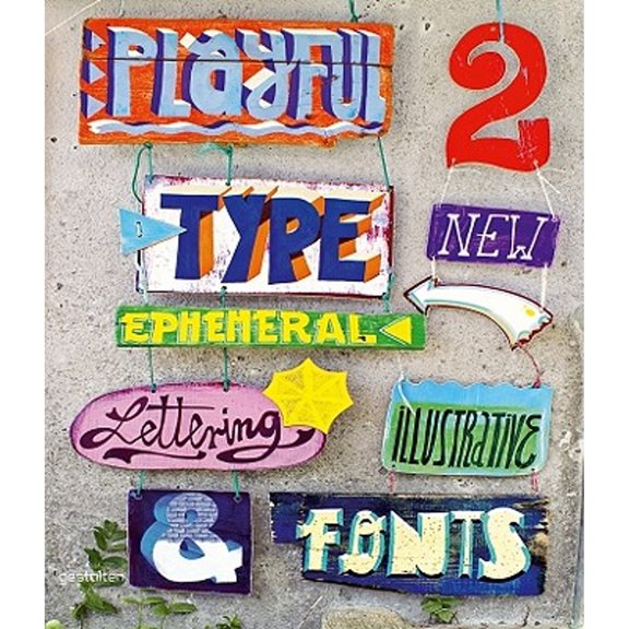 Playful Type 2 : Ephemeral Lettering and Illustrative Fonts