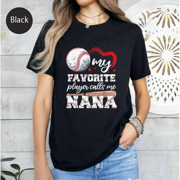 Baseball Grandma T-Shirt: My Favorite Player Calls Me Nana TSHIRT All Size S-5XL