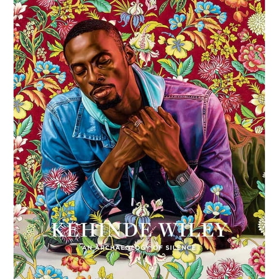 Kehinde Wiley: An Archaeology of Silence (Hardcover)