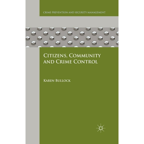 Crime Prevention and Security Management Citizens, Community and Crime Control, (Paperback)