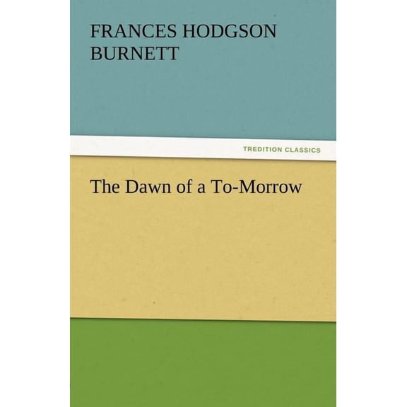 The Dawn of A to-Morrow