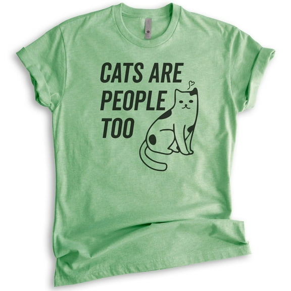 Cats Are People Too Shirt, Unisex Women's Men's Shirt, Cat T-shirt, Kitten Shirt, Cat Lover Shirt, Heather Apple Green, Medium