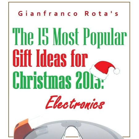 Most Popular Christmas Gifts 2019 The 15 Most Popular Gift Ideas for Christmas 2013: Electronics - eBook ()