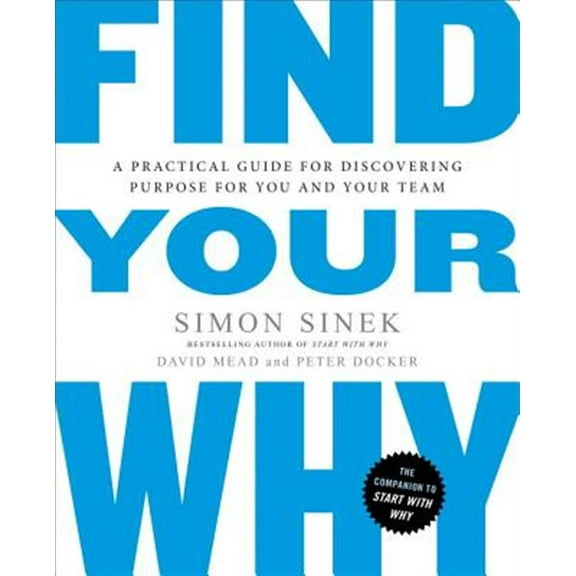Pre-Owned Find Your Why: A Practical Guide for Discovering Purpose for You and Your Team (Paperback) 0143111728 9780143111726