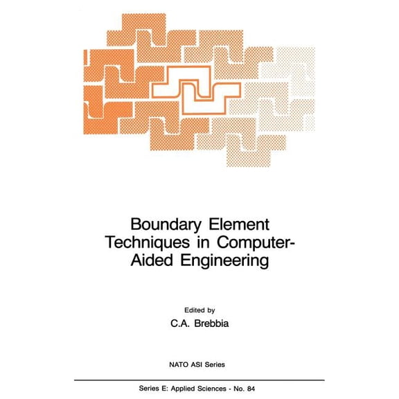 NATO Science Series E: Boundary Element Techniques in Computer-Aided Engineering, Book 84, (Hardcover)