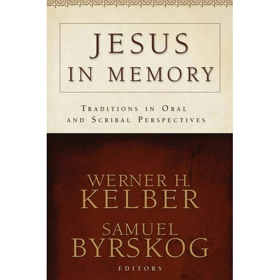 Jesus in Memory: Traditions in Oral and Scribal Perspectives, (Paperback)