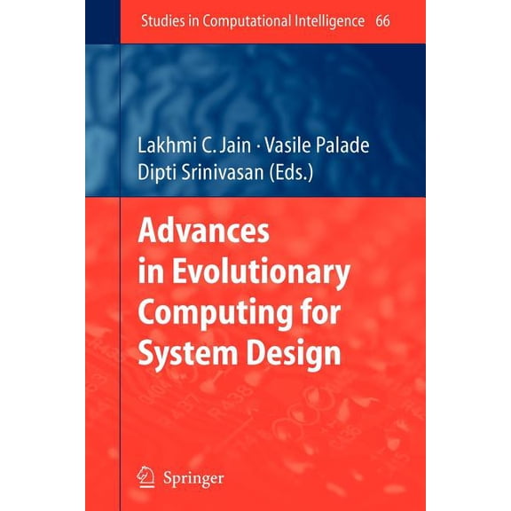 Studies in Computational Intelligence Advances in Evolutionary Computing for System Design, Book 66, (Paperback)