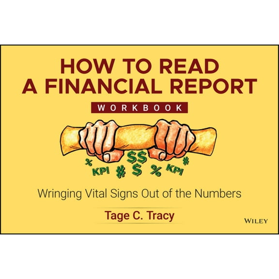 How to Read a Financial Report Workbook: Wringing Vital Signs Out of the Numbers, (Paperback)