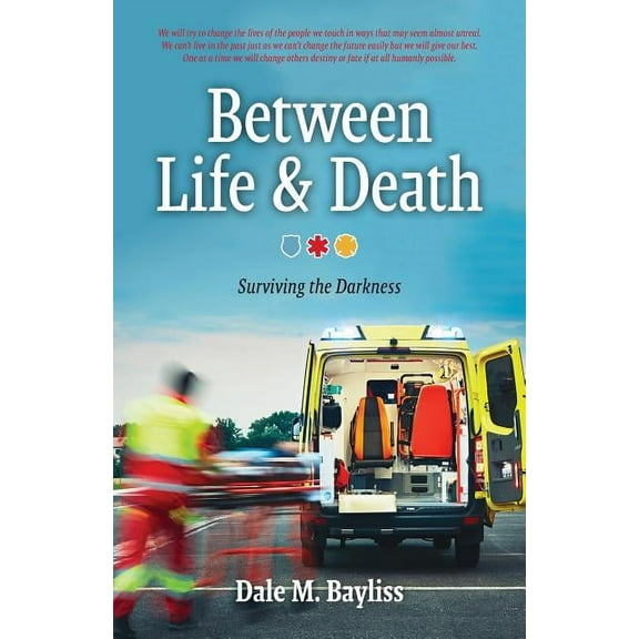 Bayliss Dale M. Between Life & Death: Surviving the Darkness, Book 2, (Paperback)