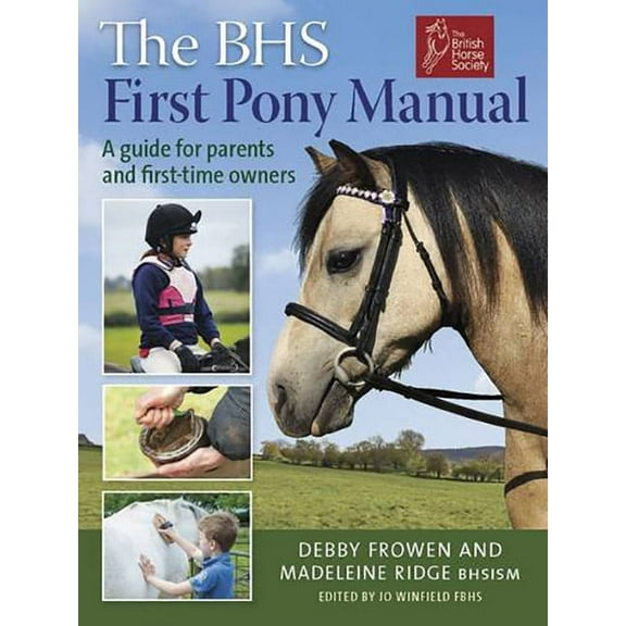 BHS First Pony Manual : A Guide for Parents and First-Time Owners (Paperback)