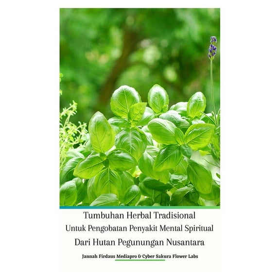 Tumbuhan Herbal Tradisional Untuk Pengobatan Penyakit Mental Spiritual Dari Hutan Pegunungan Nusantara Hardcover Edition (Hardcover)
