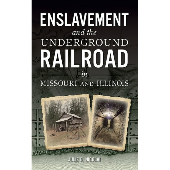 American Heritage: Enslavement and the Underground Railroad in Missouri and Illinois (Hardcover)