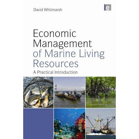 Economic Management of Marine Living Resources: A Practical Introduction, (Paperback)