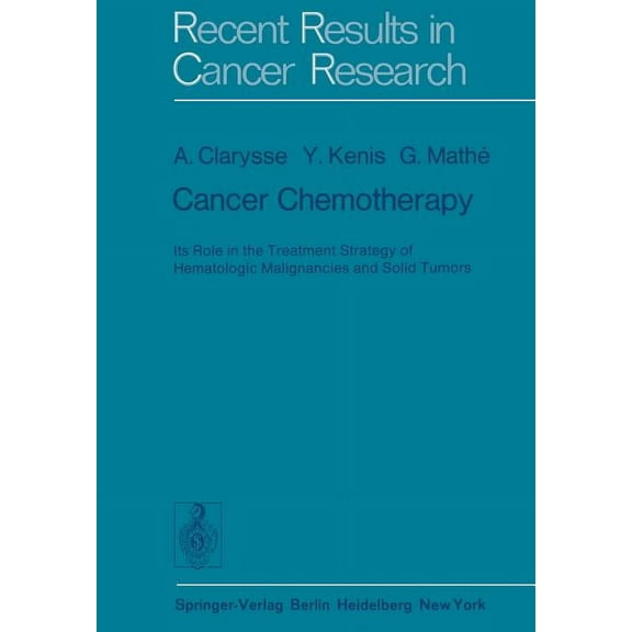 Recent Results in Cancer Research Cancer Chemotherapy: Its Role in the Treatment Strategy of Hematologic Malignancies and Solid Tumors, Book 53, (Paperback)