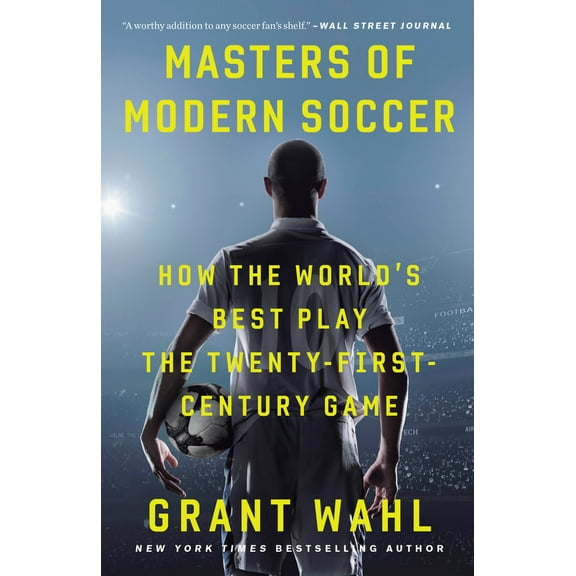 Pre-Owned Masters of Modern Soccer: How the World's Best Play the Twenty-First-Century Game (Paperback) 0307408612 9780307408617