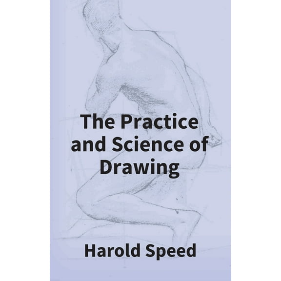 The Practice And Science Of Drawing, (Paperback)