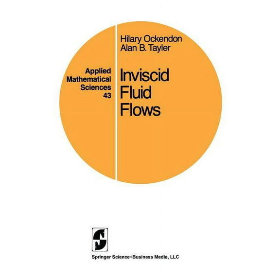 Applied Mathematical Sciences Inviscid Fluid Flows, Book 43, (Paperback)