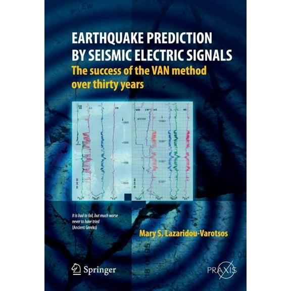 Springer Praxis Books Earthquake Prediction by Seismic Electric Signals: The Success of the Van Method Over Thirty Years, (Paperback)