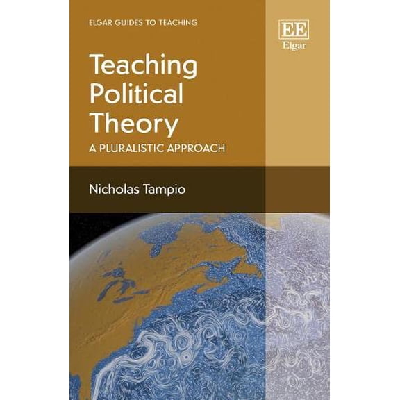 Pre-Owned Teaching Political Theory: A Pluralistic Approach (Elgar Guides to Teaching) Paperback