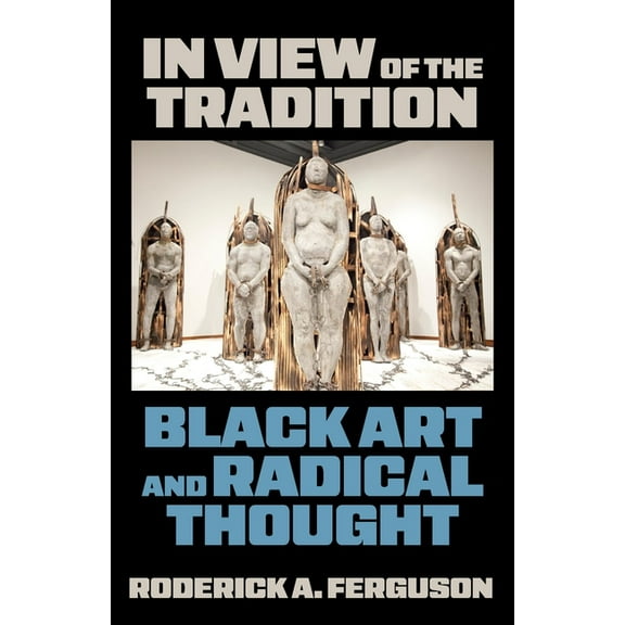 In View of the Tradition: Black Art and Radical Thought, (Hardcover)