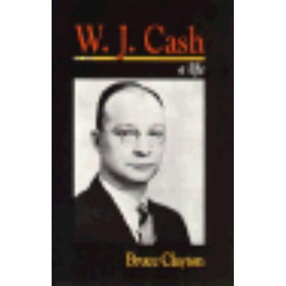 Pre-Owned W.J. Cash: A Life (Southern Biography Series) (Hardcover) 0807116475 9780807116470