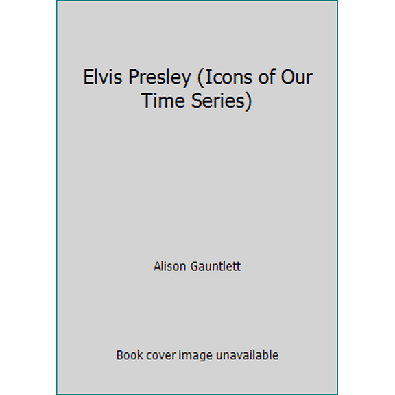 Pre-Owned Elvis Presley (Icons of Our Time Series) (Hardcover) 1435115759 9781435115750