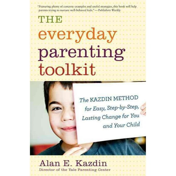 Everyday Parenting Toolkit, Carlo Rotella, Alan E. Kazdin Paperback