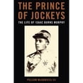 thumbnail image 1 of Pre-Owned The Prince of Jockeys: The Life of Isaac Burns Murphy (Paperback) 081317581X 9780813175812, 1 of 1