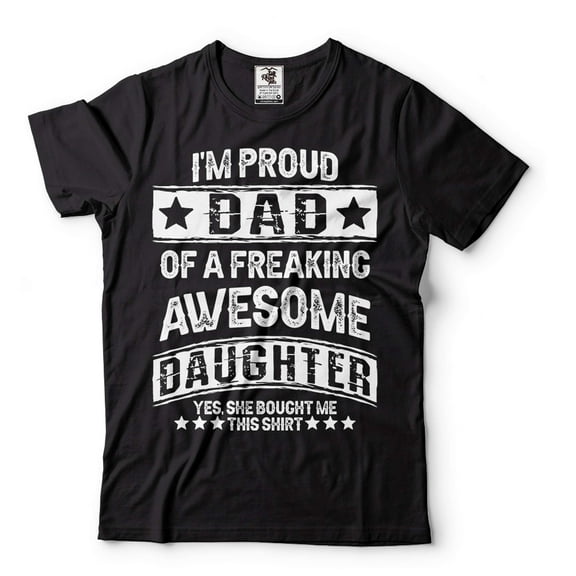 Mens Dad shirt Proud Dad Of A Freaking Awesome Daughter Shirt Father's Day Shirt Dad Daughter Shirt