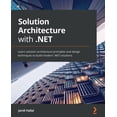 thumbnail image 1 of Pre-Owned Solution Architecture with .NET: Learn solution architecture principles and design techniques to build modern .NET solutions (Paperback) 180107562X 9781801075626, 1 of 1