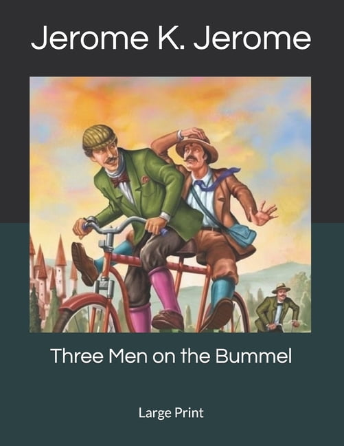 jerome k jerome three men on the bummel jerome k jerome three men on the bummel