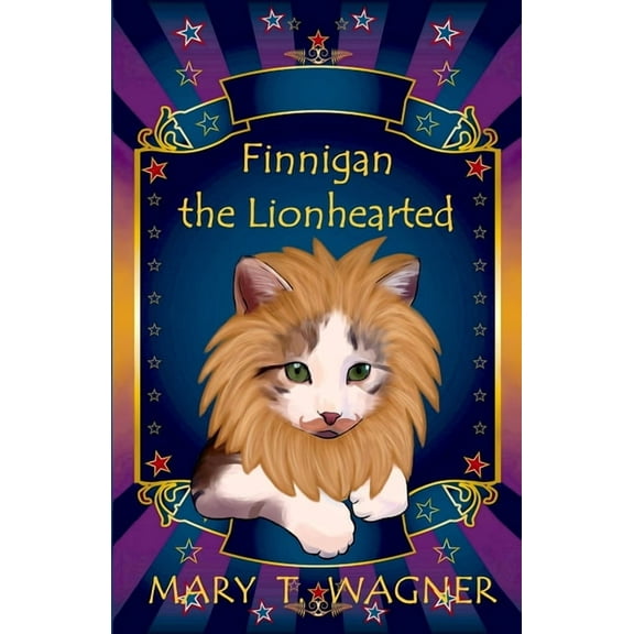 Finnigan the Circus Cat Finnigan the Lionhearted, Book 3, (Paperback)