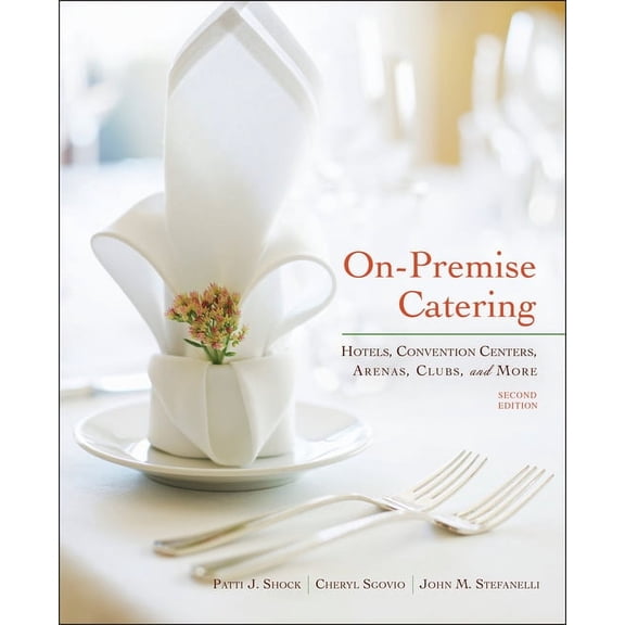 On-Premise Catering: Hotels, Convention Centers, Arenas, Clubs, and More, (Hardcover)