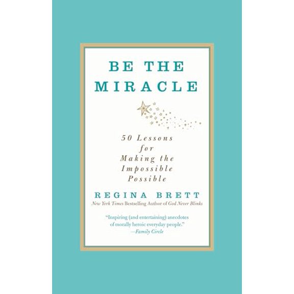 Pre-Owned Be the Miracle: 50 Lessons for Making the Impossible Possible (Paperback) 1455500321 9781455500321