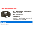 thumbnail image 2 of PCV Valve Grommet - Compatible with 2006 - 2014 Mazda 3 2007 2008 2009 2010 2011 2012 2013, 2 of 2