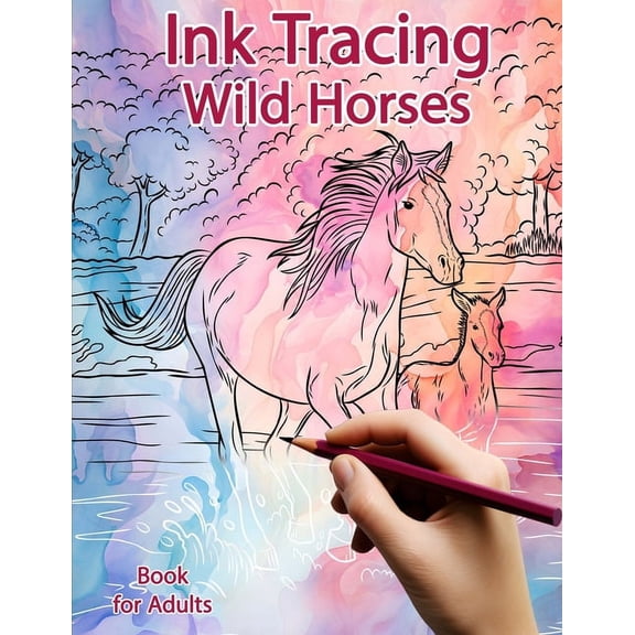 Ink Tracing Books Ink Tracing Book for Adults: Wild Horses: Reverse Coloring and Activity book, (Paperback)