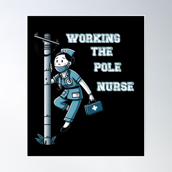 Working The Pole Nurse Poster Wall Art, Modern Wall Decor, 8x12 UNFRAMED