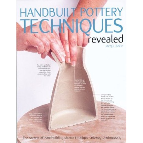 Pre-Owned Handbuilt Pottery Techniques Revealed: The Secrets of Handbuilding Shown in Unique Cutaway Photography (Paperback) 0764126660 9780764126666