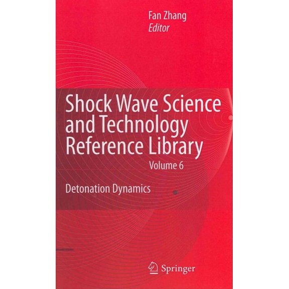 Pre-Owned Shock Wave Science and Technology Reference Library: Shock Waves Science and Technology Library, Vol. 6: Detonation Dynamics (Hardcover)