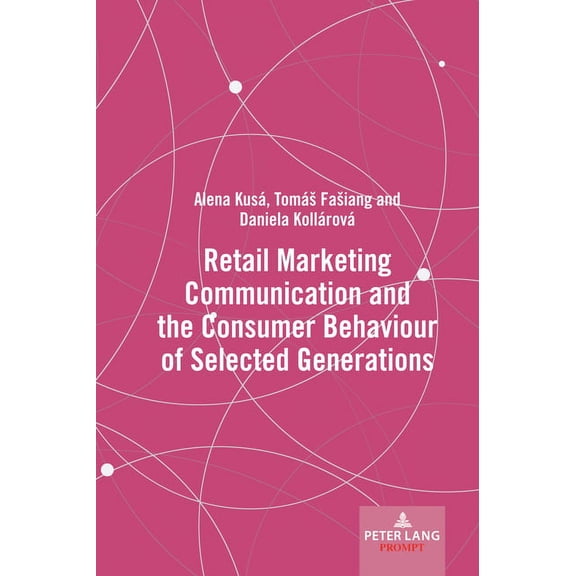 Retail Marketing Communication and the Consumer Behaviour of Selected Generations, (Hardcover)