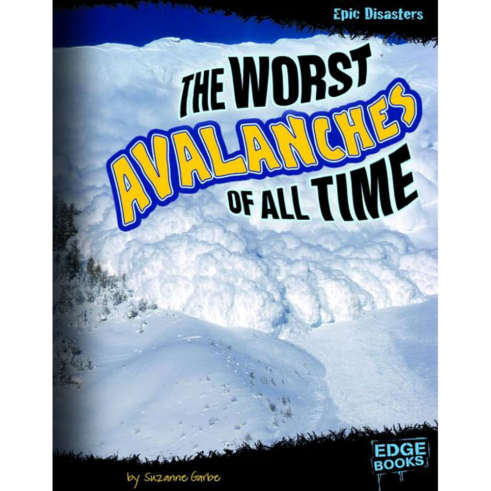 Edge Books Epic Disasters The Worst Avalanches of All Time (Hardcover