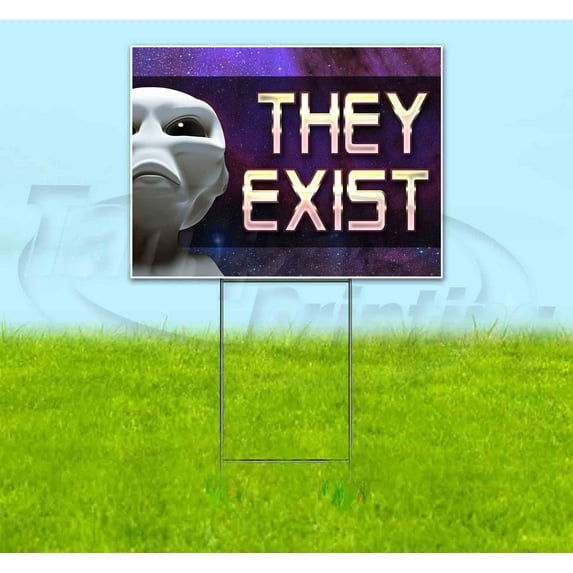They Exist (18" x 24") Yard Sign, Includes Metal Step Stake