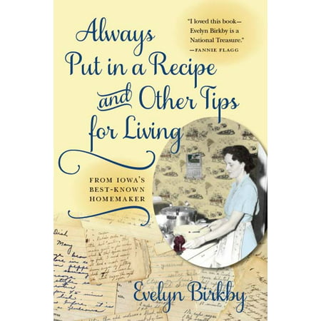 Always Put in a Recipe and Other Tips for Living from Iowa's Best-Known Homemaker -