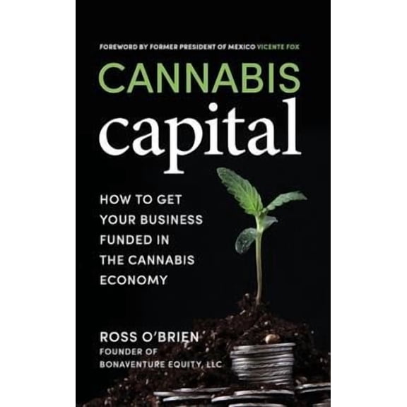 Cannabis Capital: How to Get Your Business Funded in the Cannabis Economy