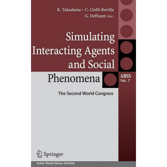 Agent-Based Social Systems Simulating Interacting Agents and Social Phenomena: The Second World Congress, Book 7, (Hardcover)